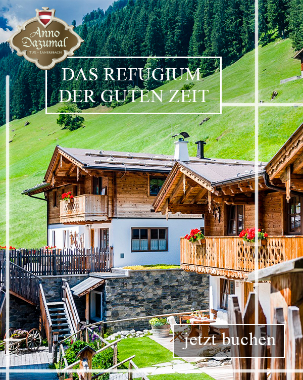 Alpendorf Anno Dazumal besonderer Chaleturlaub in Tux-Finkenberg Tirol